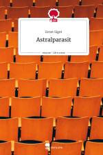 Astralparasit. Life is a Story - story.one af Ernst Sigot