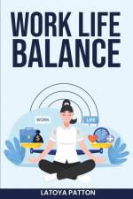 Work Life Balance af Latoya Patton