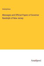 Messages and Official Papers of Governor Randolph of New Jersey af Anonymous