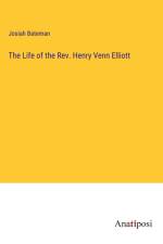 The Life of the Rev. Henry Venn Elliott af Josiah Bateman