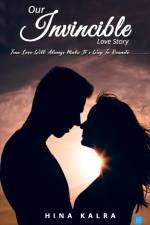 Our Invincible Love Story af Hina Kalra