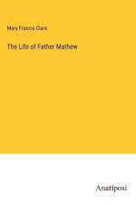 The Life of Father Mathew af Mary Francis Clare