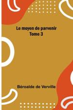 Le moyen de parvenir; Tome 3 af Béroalde de Verville