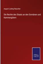 Die Rechte des Staats an den Domänen und Kammergütern af August Ludwig Reyscher