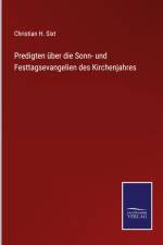 Predigten über die Sonn- und Festtagsevangelien des Kirchenjahres af Christian H. Sixt