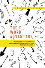 The F... Word Advantage af Eduardo J. Estrada