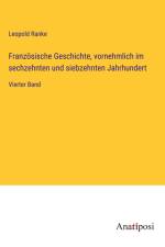 Französische Geschichte, vornehmlich im sechzehnten und siebzehnten Jahrhundert af Leopold Ranke