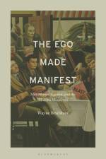 EGO MADE MANIFEST af Wayne Bradshaw