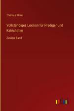 Vollständiges Lexikon für Prediger und Katecheten af Thomas Wiser