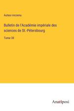 Bulletin de l'Académie impériale des sciences de St.-Pétersbourg af Auteur Inconnu