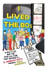 I Lived the 80s (hardback) af B. Harrison Smith