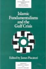 Islamic Fundamentalisms and the Gulf Crisis af James Piscatori