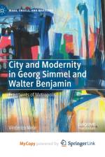 City and Modernity in Georg Simmel and Walter Benjamin af Mele Vincenzo Mele