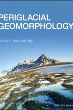 PERIGLACIAL GEOMORPHOLOGY af Colin K. Ballantyne