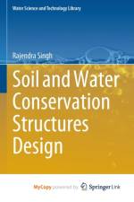 Soil and Water Conservation Structures Design af Singh Rajendra Singh