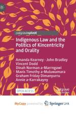 Indigenous Law and the Politics of Kincentricity and Orality af Bradley John Bradley