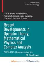 Recent Developments in Operator Theory, Mathematical Physics and Complex Analysis