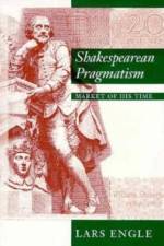 Shakespearean Pragmatism af Lars Engle