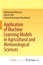 Application of Machine Learning Models in Agricultural and Meteorological Sciences af Ehteram Mohammad Ehteram