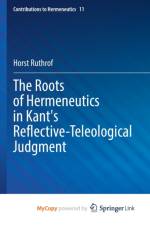 The Roots of Hermeneutics in Kant's Reflective-Teleological Judgment af Ruthrof Horst Ruthrof
