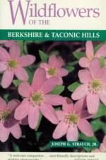 Wildflowers of the Berkshire and Taconic Hills af Joseph G. Strauch