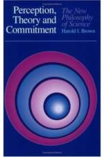 Perception, Theory, and Commitment af Harold I. Brown