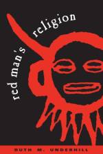 Red Man's Religion af Ruth Murray Underhill