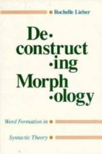Deconstructing Morphology af Rochelle Lieber