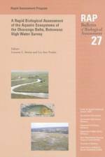 A Rapid Biological Assessment of the Aquatic Ecosystems of the Okavango Delta, Botswana: High Water Survey