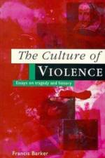 The Culture of Violence af Francis Barker