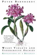 Wily Violets and Underground Orchids: Revelations of a Botanist af Peter (Professor of Biology Bernhardt