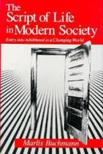 The Script of Life in Modern Society af Marlis Buchmann