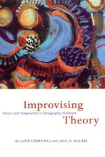 Improvising Theory – Process and Temporality in Ethnographic Fieldwork af Allaine Cerwonka