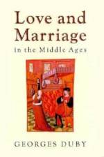 Love and Marriage in the Middle Ages af Georges Duby