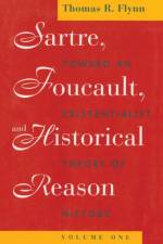 Sartre, Foucault, and Historical Reason, Volume One af Thomas R. Flynn
