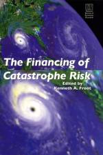 The Financing of Catastrophe Risk