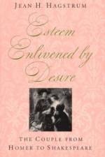 Esteem Enlivened by Desire af Jean H. Hagstrum
