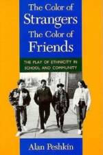 The Color of Strangers, the Color of Friends af Alan Peshkin