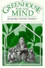 A Greenhouse for the Mind af Jacquelyn Seevak Sanders