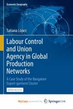 Labour Control and Union Agency in Global Production Networks af Lopez Tatiana Lopez
