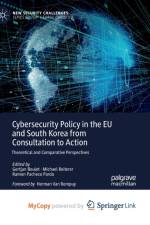 Cybersecurity Policy in the EU and South Korea from Consultation to Action