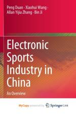 Electronic Sports Industry in China af Zhang Allan Yijia Zhang