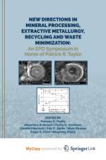 New Directions in Mineral Processing, Extractive Metallurgy, Recycling and Waste Minimization