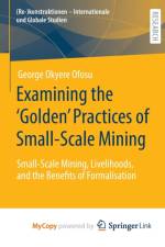 Examining the 'Golden' Practices of Small-Scale Mining af Ofosu George Okyere Ofosu