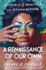A Renaissance of Our Own af Rachel Cargle