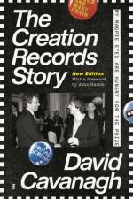 The Creation Records Story af David Cavanagh