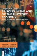 Banking in the Age of the Platform Economy af Giorgio Bou-Daher