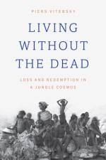 Living without the Dead af Piers Vitebsky
