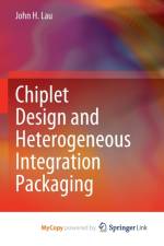 Chiplet Design and Heterogeneous Integration Packaging af Lau John H. Lau