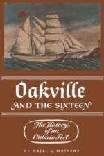 Oakville and the Sixteen af Hazel Matthews